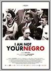 I Am Not Your Negro