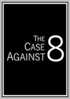 The Case Against 8