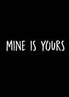Mine Is Yours