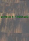 Queering Di Tekholojik