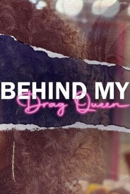 Behind My Drag Queen 2023